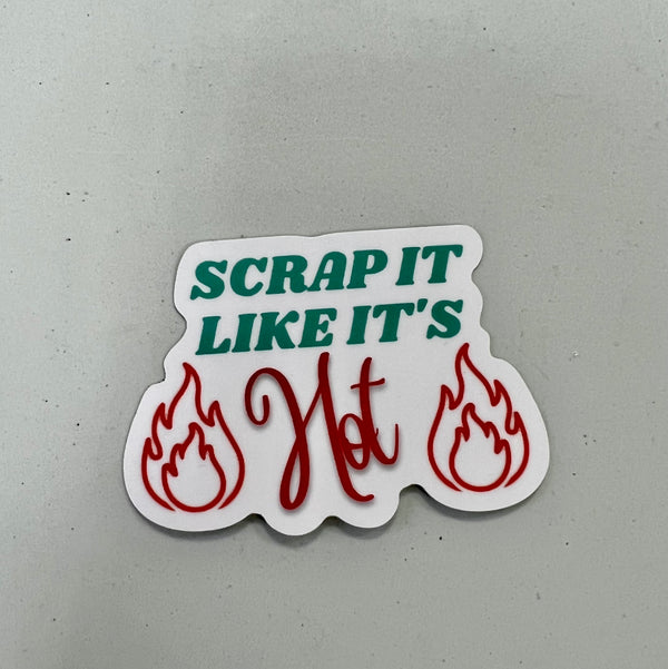 Scrap It Like It's Hot Sticker - 2.5"