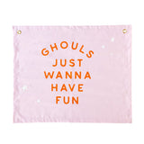 GHOUL GANG "GHOULS JUST WANNA HAVE FUN" CANVAS BANNER