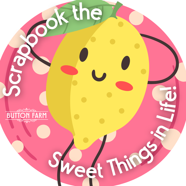 Scrapbook the sweet things in Life