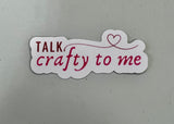 Talk Crafty To Me Sticker - 2.5"