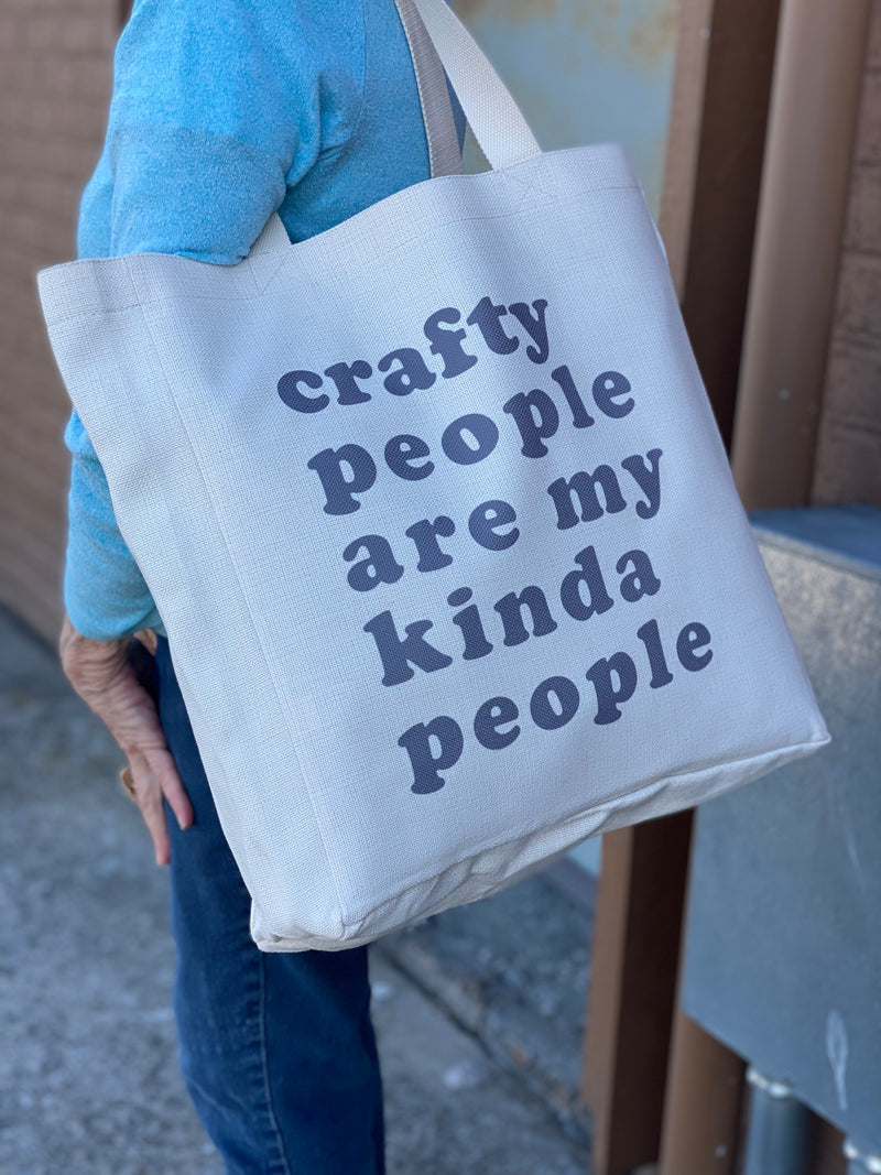 Crafty People Are My Kinda People Tote Bag
